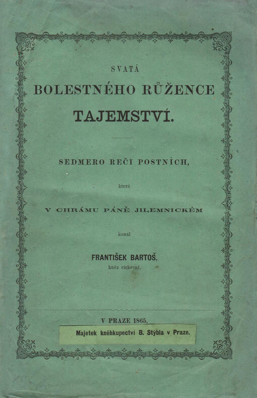 Svatá bolestného růžence tajemství: sedmero rečí postních, které v chrámu Páně Jilemnickém konal František Baroš