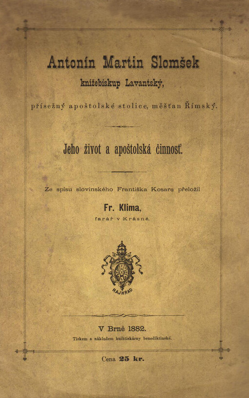Antonín Martin Slomšek, knížebiskup Lavantský, přísežný apoštolské stolice, měšťan Římský :jeho život a apoštolská činnosť