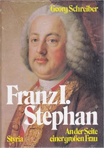 Franz I. Stephan: An der Seite einer grossen Frau (German Edition)