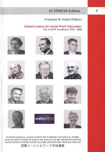 Global leaders for social work education : the IASSW presidents 1928-2008