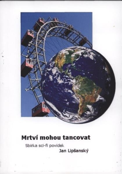 Mrtví mohou tancovat : sbírka sci-fi povídek