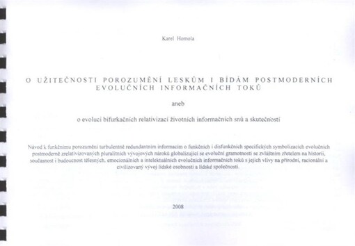 O užitečnosti porozumění leskům i bídám postmoderních evolučních informačních toků, aneb, O evoluci bifurkačních relativizací životních informačních snů a skutečností