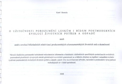O užitečnosti porozumění leskům a bídám postmoderních evolucí životních potřeb a odpadů, aneb, Aneb [sic] o evoluci bifurkačních relativizací producentských a konzumentských životních snů a skutečností