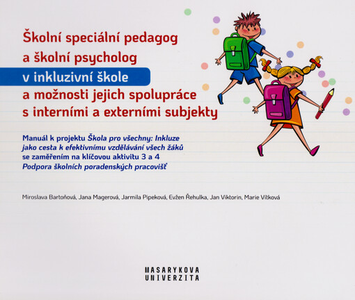 Školní speciální pedagog a školní psycholog v inkluzivní škole a možnosti jejich spolupráce s interními a externími subjekty : manuál k projektu Škola pro všechny: Inkluze jako cesta k efektivnímu vzdělávání všech žáků se zaměřením na klíčovou aktivitu 3 