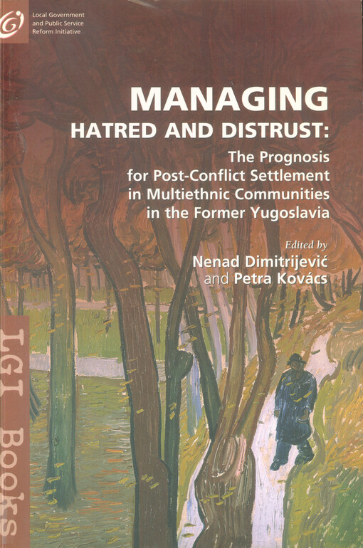 Managing hatred and distrust : the prognosis for post-conflict settlements in multiethnic communities in the former Yugoslavia