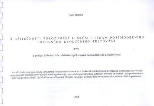 O užitečnosti porozumění leskům i bídám postmoderního pokusného evolučního testování, aneb, O evoluci bifurkačních relativizací pokusných evolučních snů a skutečností