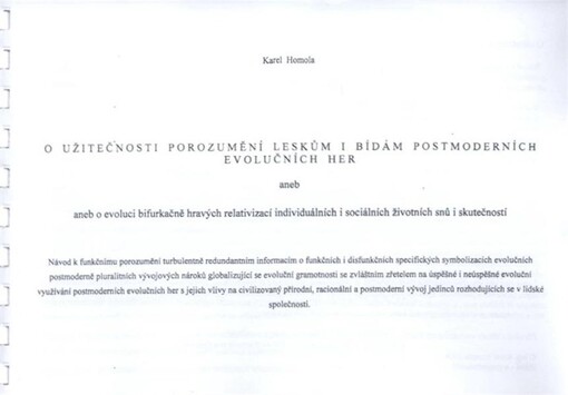 O užitečnosti porozumění leskům i bídám postmoderních evolučních her, aneb, Aneb [sic] o evoluci bifurkačně hravých relativizací individuálních i sociálních životních snů i skutečností