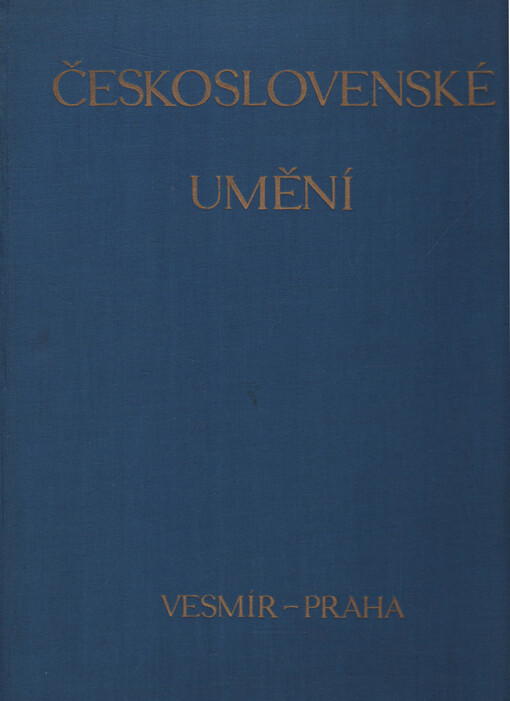 Československé umění: 134 reprodukce vynikajících architektur, plastik, maleb a prací uměleckého řemesla v Československu od pravěku do doby současné