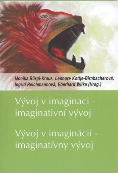 Vývoj v imaginaci - imaginativní vývoj : (současné směřování katatymně imaginativní psychoterapie) = Vývoj v imaginácii - imaginatívny vývoj