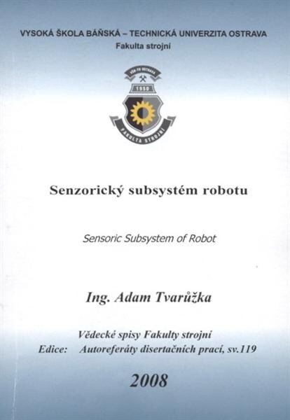 Senzorický subsystém robotu = [Sensoric subsystem of robot] : souhrn disertační práce