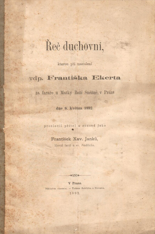 Řeč duchovní, kterou při nastolení vdp. Františka Ekerta za faráře u Matky Boží Sněžné v Praze dne 8. května 1892 proslovil přítel a soused jeho František Xav. Janků