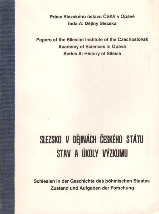 Slezsko v dějinách českého státu: stav a úkoly výzkumu = Schlesien in der Geschichte des böhmischen Staates : Zustand und Aufgaben der Forschung