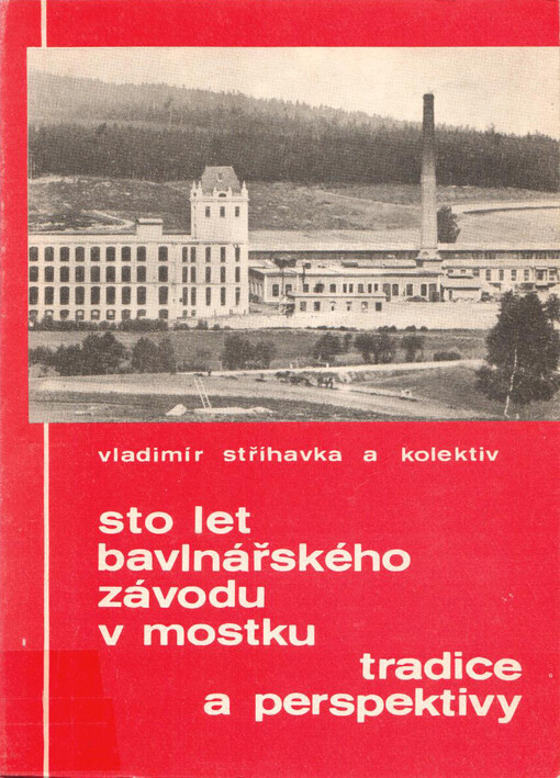 Sto let bavlnářského závodu v Mostku: tradice a perspektivy