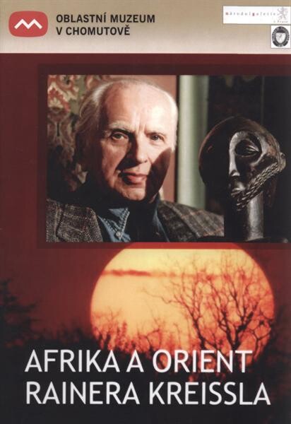 Afrika a Orient Rainera Kreissla : katalog výstavy 21.6.-4.10.2008, radnice, kostel sv. Kateřiny, ... Chomutov