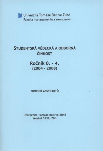 Studentská vědecká a odborná činnost : ročník 0.-4. (2004-2008) : sborník abstraktů