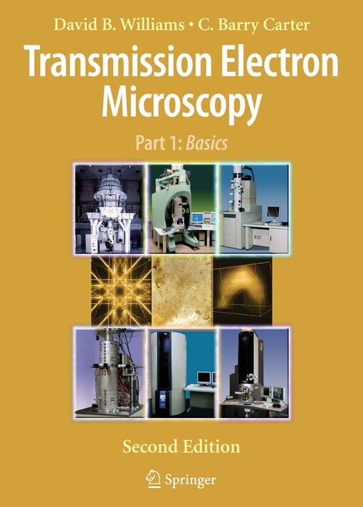 Transmission electron microscopy : a textbook for materials science. Part 1, Basics. Part 2, Diffraction. Part 3, Imaging. Part 4, Spectrometry