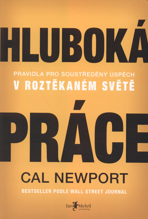 Hluboká práce : pravidla pro soustředěný úspěch v roztěkaném světě
