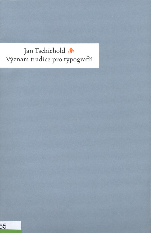Význam tradice pro typografii : přednáška proslovená v Památníku národního písemnictví v Praze v říjnu 1964