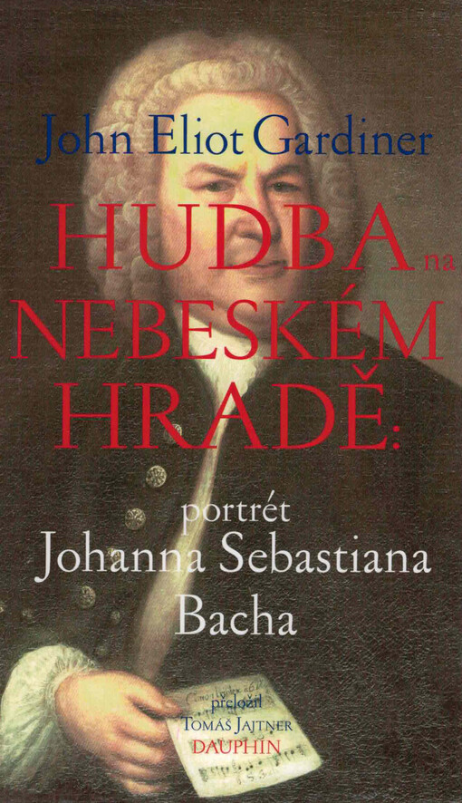 Hudba na Nebeském hradě : portrét Johanna Sebastiana Bacha