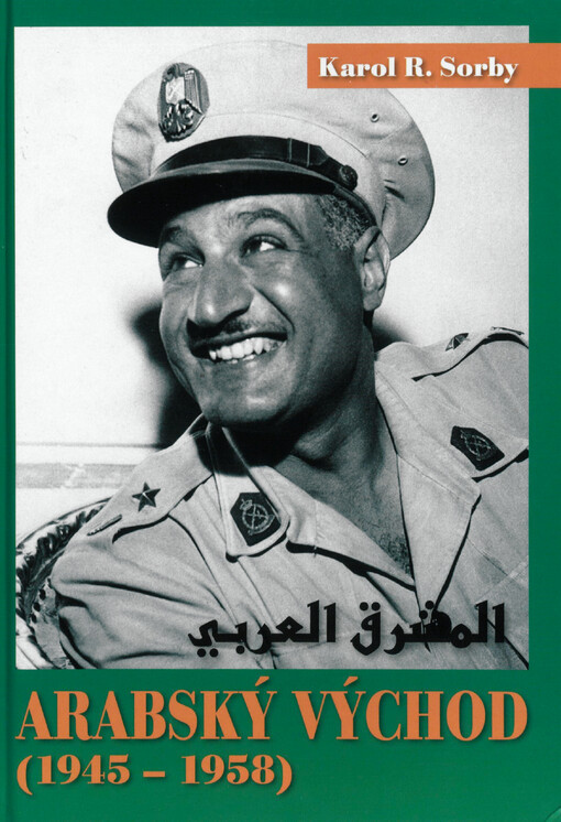 Arabský východ po druhej svetovej vojne, 1945-1970. I. diel, (1945-1958)