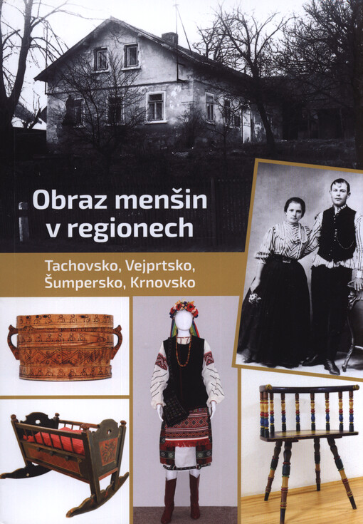Obraz menšin v regionech : katalog k výstavě (Tachovsko, Vejprtsko, Šumpersko, Krnovsko)