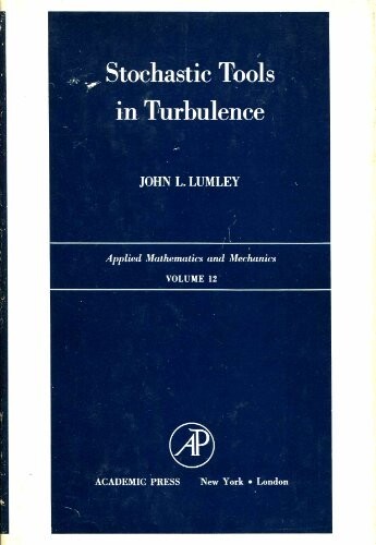 Stochastic Tools in Turbulence (Applied Mathematics and Mechanics Series : Volume 12)