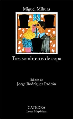 Tres Sombreros de Copa (Letras Hispanicas) (Letras Hipanicas / Hispanic Writings) (Spanish Edition)