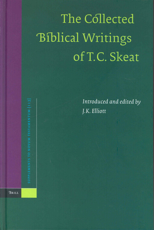 The Collected Biblical Writings of T.C. Skeat (Supplements to Novum Testamentum)