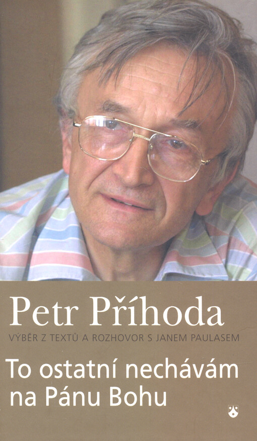 To ostatní nechávám na Pánu Bohu : výběr z textů a rozhovor s Janem Paulasem