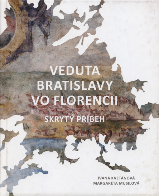 Veduta Bratislavy vo Florencii : skrytý príbeh