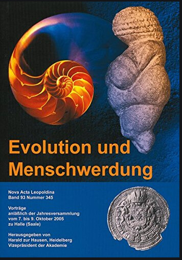 Evolution und Menschwerdung : Vorträge anläßlich der Jahresversammlung vom 7. bis 9. Oktober 2005 zu Halle (Saale)