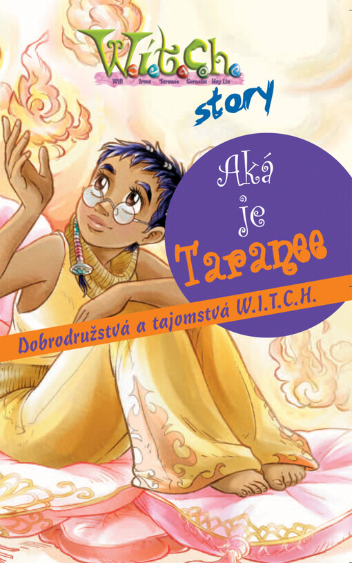 Aká je Taranee : dobrodružstvá a tajomstvá W.I.T.C.H.