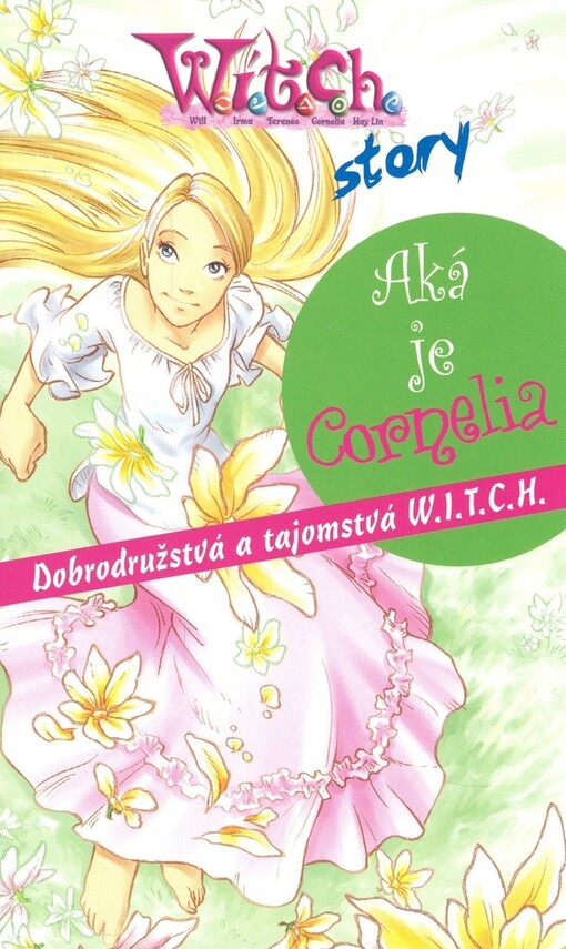 Aká je Cornelia : dobrodružstvá a tajomstvá W.I.T.C.H.