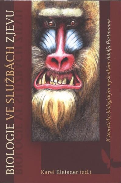 Biologie ve službách zjevu : k teoreticko-biologickým myšlenkám Adolfa Portmanna