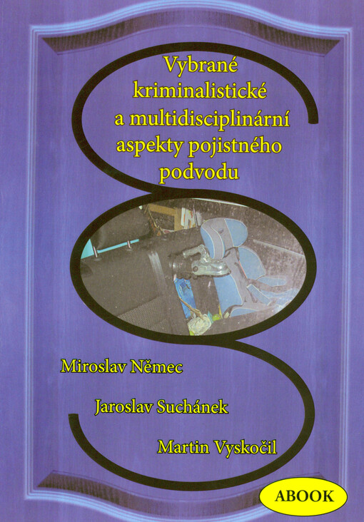 Vybrané kriminalistické a multidisciplinární aspekty pojistného podvodu