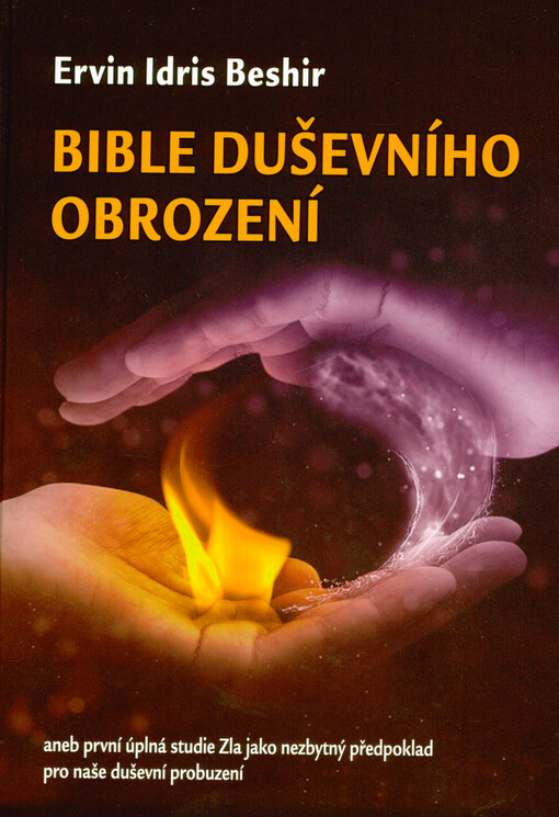 Bible duševního obrození, aneb, První úplná studie Zla jako nezbytný předpoklad pro naše duševní probuzení