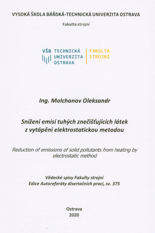Snížení emisí tuhých znečišťujících látek z vytápění elektrostatickou metodou = Reduction of emissions of solid pollutants from heating by electrostatic method : autoreferát disertační práce