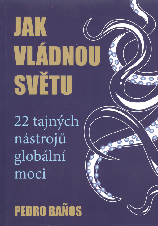 Jak vládnou světu : 22 tajných nástrojů globální moci