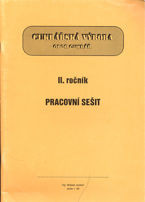 Cukrářská výroba obor cukrář : II ročník : pracovní sešit