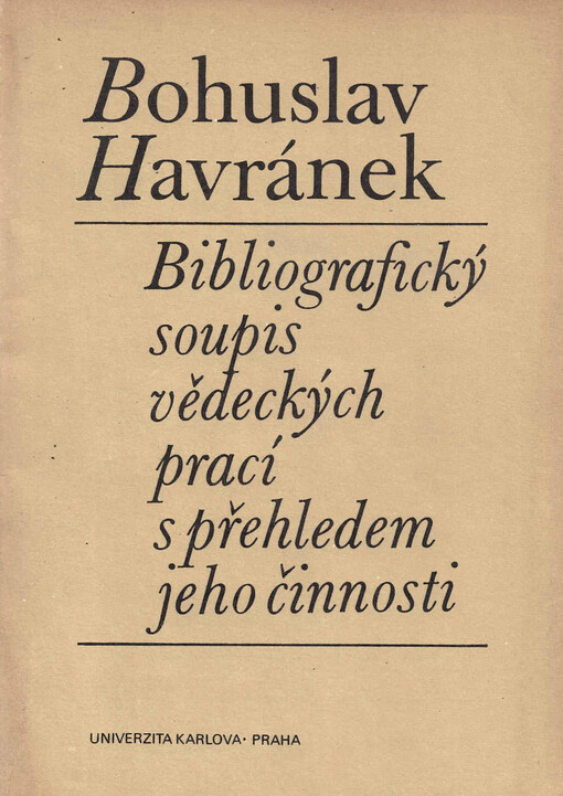 Bohuslav Havránek: bibliografický soupis vědeckých prací s přehledem k jeho činnosti
