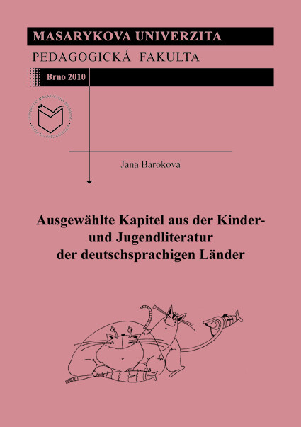 Ausgewählte Kapitel aus der Kinder- und Jugendliteratur der deutschsprachigen Länder : für den Unterricht an der Pädagogischen Fakultät der Masaryk-Universität in Brünn