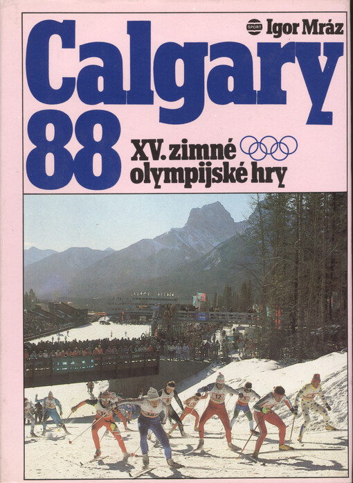 Calgary 88 : XV. zimné olympijské hry