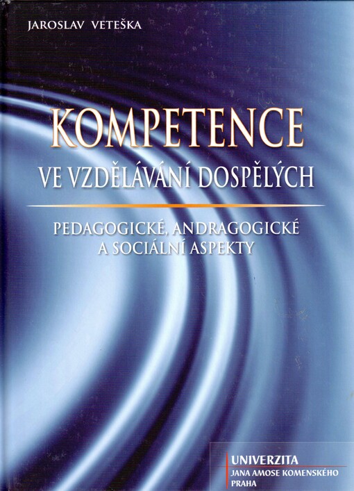 Kompetence ve vzdělávání dospělých : pedagogické, andragogické a sociální aspekty