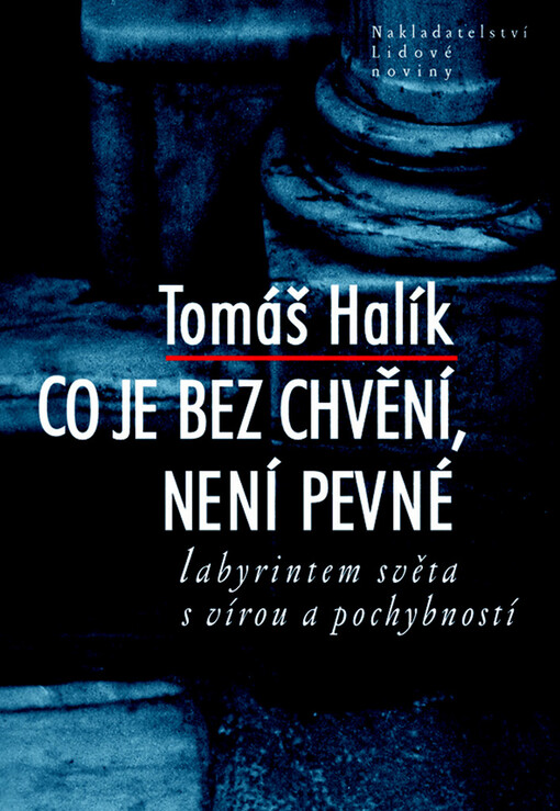 Co je bez chvění, není pevné: labyrintem světa s vírou a pochybností, Vyd. 2.