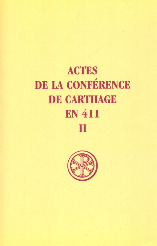 Actes de la Conférence de Carthage en 411. Tome II