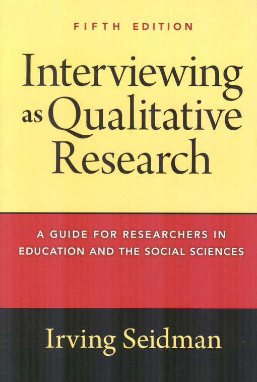 Interviewing as qualitative research : a guide for researchers in education and the social sciences