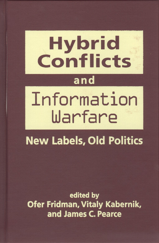 Hybrid conflicts and information warfare : new labels, old politics