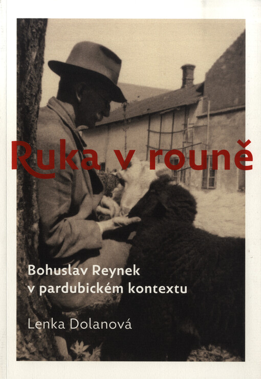 Ruka v rouně : Bohuslav Reynek v pardubickém kontextu