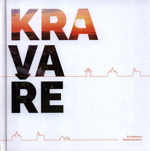 Kravaře : město, ve kterém žijeme = the town where we live