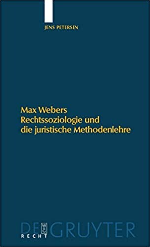 Max Webers Rechtssoziologie Und Die Juristische Methodenlehre